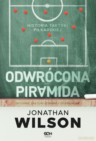 Odwrócona piramida. Historia taktyki piłkarskiej - Jonathan Wilson [KSIĄŻKA]