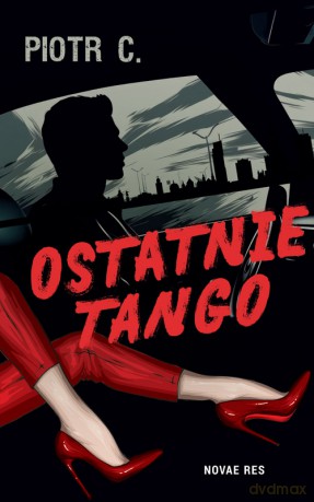 Ostatnie tango - Piotr C. [KSIĄŻKA]