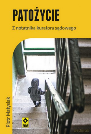 Patożycie. Z notatnika kuratora sądowego - Piotr Matysiak [KSIĄŻKA]