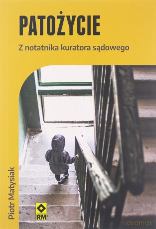 Patożycie. Z notatnika kuratora sądowego - Piotr Matysiak [KSIĄŻKA]