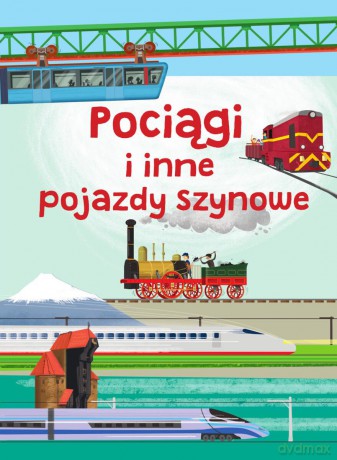 Pociągi i inne pojazdy szynowe - Jarosław Górski, Piotr Brydak [KSIĄŻKA]