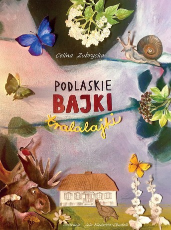 Podlaskie bajki tralalajki - Celina Zubrycka [KSIĄŻKA]