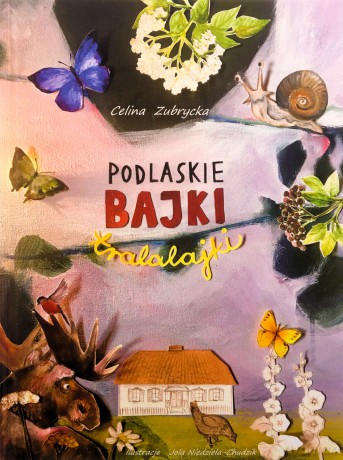 Podlaskie bajki tralalajki - Celina Zubrycka [KSIĄŻKA]