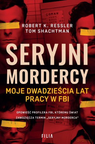 Seryjni mordercy. Moje dwadzieścia lat pracy w FBI - Robert K. Ressler, Tom Shachtman [KSIĄŻKA]