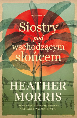 Siostry pod wschodzącym słońcem - Heather Morris [KSIĄŻKA]