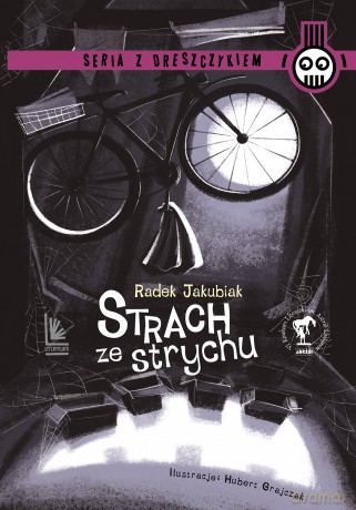 Strach ze strychu. Z dreszczykiem - Radek Jakubiak [KSIĄŻKA]