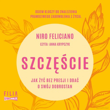 Szczęście. Jak żyć bez presji i dbać o swój dobrostan - Niro Feliciano [AUDIOBOOK]