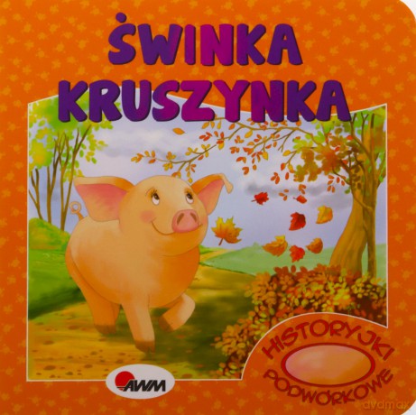 Świnka Kruszyna. Historyjki podwórkowe - Mirosława Kwiecińska [KSIĄŻKA]