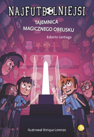 Tajemnica magicznego obelisku. Najfutbolniejsi - Roberto Santiago [KSIĄŻKA]