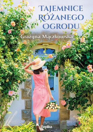 Tajemnice różanego ogrodu - Grażyna Mączkowska [KSIĄŻKA]