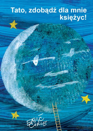 Tato zdobądź dla mnie księżyc wyd. 3 - Eric Carle [KSIĄŻKA]