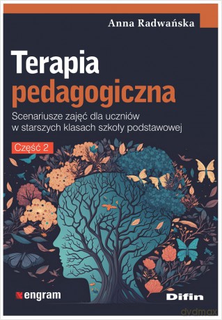 Terapia pedagogiczna. Część 2. Scenariusze zajęć dla uczniów w starszych klasach szkoły podstawowej - Anna Radwańska [KSIĄŻKA]