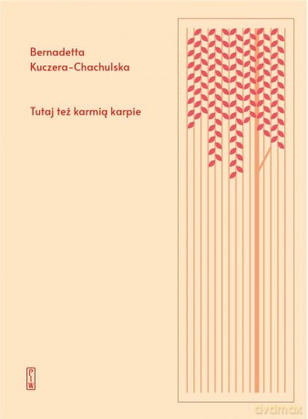 Tutaj też karmią karpie - Bernadetta Kuczera-Chachulska [KSIĄŻKA]