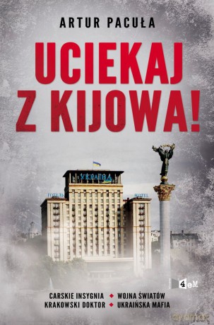 Uciekaj z Kijowa! - Artur Pacuła [KSIĄŻKA]