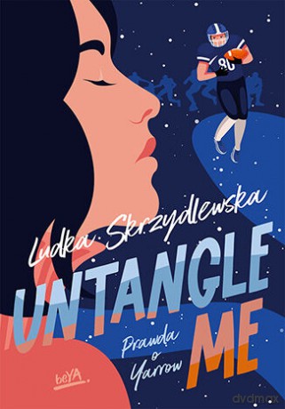 Untangle Me. Prawda o Yarrow - Ludka Skrzydlewska [KSIĄŻKA]