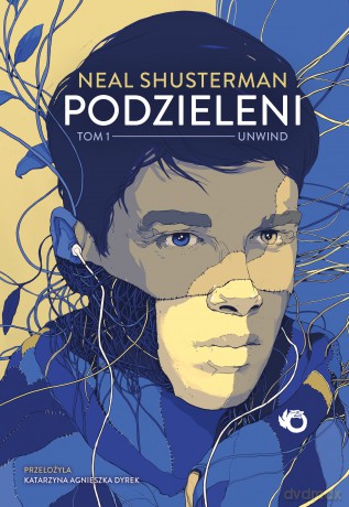Unwind. Podzieleni (Tom 1) - Neal Shusterman [KSIĄŻKA]