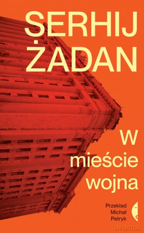 W mieście wojna - Serhij Żadan [KSIĄŻKA]