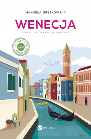 Wenecja. Miasto, któremu się powodzi - Manuela Gretkowska [KSIĄŻKA]