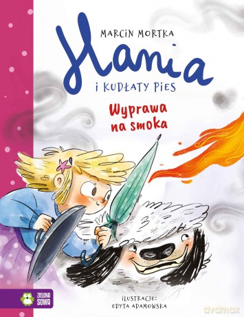 Wyprawa na smoka. Hania i Kudłaty Pies - Marcin Mortka [KSIĄŻKA]