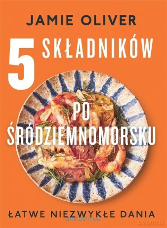 5 składników po śródziemnomorsku - Jamie Oliver [KSIĄŻKA]