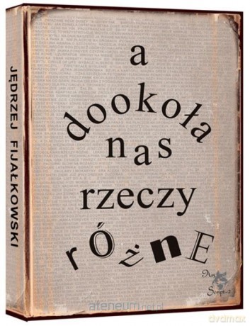 A dookoła nas rzeczy różne - Jędrzej Fijałkowski [KSIĄŻKA]