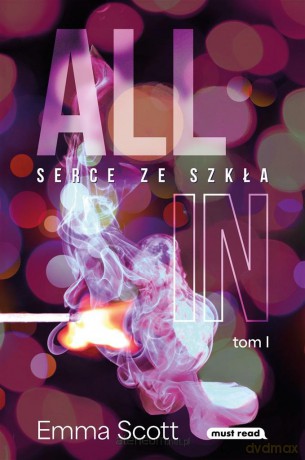All in (Tom 1) Serce ze szkła - Emma Scott, Katarzyna Agnieszka Dyrek [KSIĄŻKA]