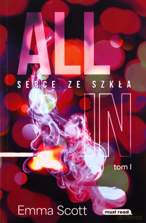 All in (Tom 1) Serce ze szkła - Emma Scott, Katarzyna Agnieszka Dyrek [KSIĄŻKA]
