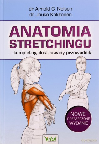 Anatomia stretchingu - kompletny, ilustrowany.. - Arnold G. Nelson, Jouko Kokkonen [KSIĄŻKA]
