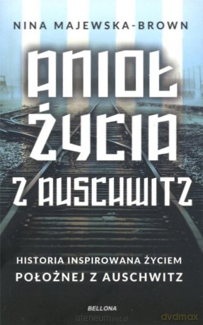 Anioł życia z Auschwitz (pocket) - Nina Majewska-Brown [KSIĄŻKA]