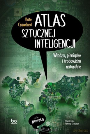 Atlas sztucznej inteligencji - Kate Crawford, Tadeusz Chawziuk [KSIĄŻKA]