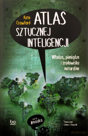Atlas sztucznej inteligencji - Kate Crawford, Tadeusz Chawziuk [KSIĄŻKA]