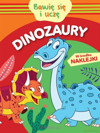 Bawię się i uczę. Dinozaury - Monika Kalinowska [KSIĄŻKA]