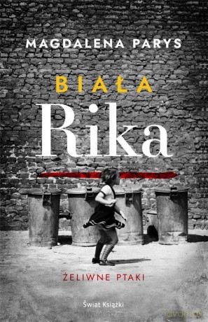 Biała Rika. Żeliwne ptaki - Magdalena Parys [KSIĄŻKA]