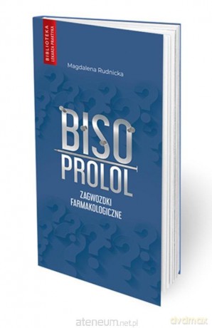 Bisoprolol. Zagwozdki farmakologiczne - Magdalena Rudnicka [KSIĄŻKA]