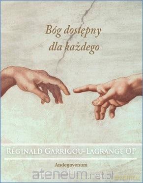 Bóg dostępny dla każdego - Rginald Garrigou-Lagrange [KSIĄŻKA]