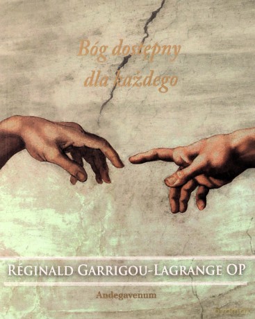 Bóg dostępny dla każdego - Rginald Garrigou-Lagrange [KSIĄŻKA]