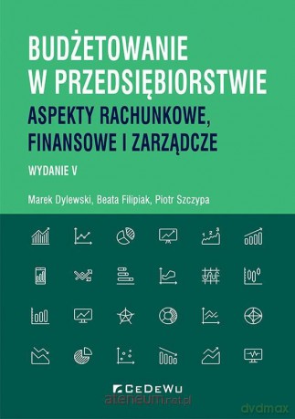 Budżetowanie w przedsiębiorstwie - Marek Dylewski, Beata Filipiak, Piotr Szczypa [KSIĄŻKA]