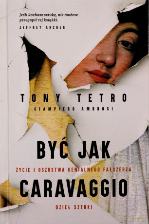 Być jak Caravaggio. Życie i oszustwa genialnego fałszerza - Tony Tetro, Giampiero Ambrosi [KSIĄŻKA]