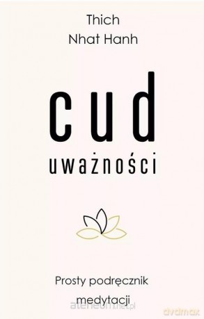 Cud uważności - Thich Nhat Hanh [KSIĄŻKA]