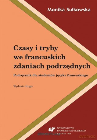 Czasy i tryby we francuskich zdaniach podrzędnych - Monika Sułkowska [KSIĄŻKA]