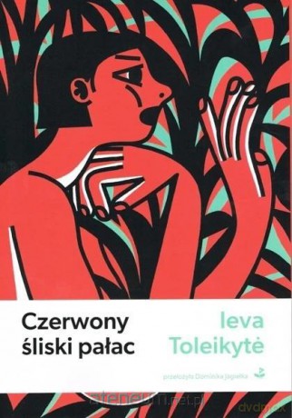 Czerwony śliski pałac - Toleikyte Ieva [KSIĄŻKA]