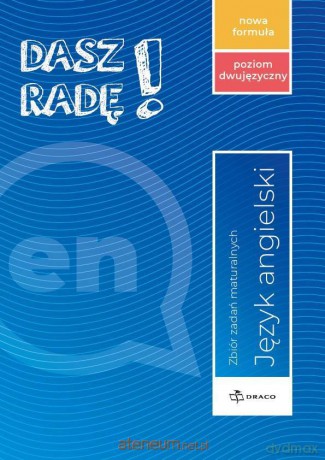 Dasz radę! j. ang. zbiór zadań maturalnych dwujęzyczny [KSIĄŻKA]