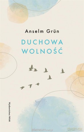 Duchowa wolność - Anselm Grun OSB [KSIĄŻKA]