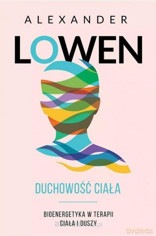 Duchowość ciała - Alexander Lowen [KSIĄŻKA]