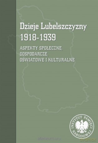 Dzieje Lubelszczyzny 1918-1939 [KSIĄŻKA]
