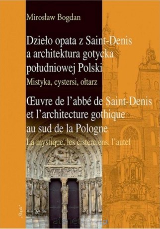 Dzieło opata z Saint-Denis a architektura... - Mirosław Bogdan [KSIĄŻKA]