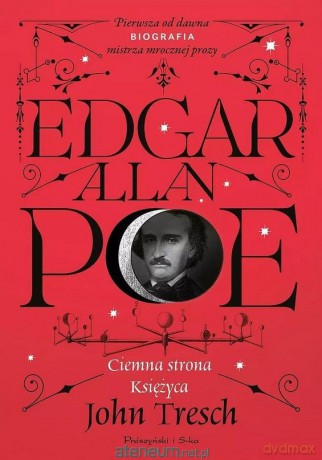 Edgar Allan Poe. Ciemna strona księżyca - John Tresch [KSIĄŻKA]