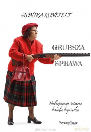Grubsza sprawa - Monika Konefelt [KSIĄŻKA]