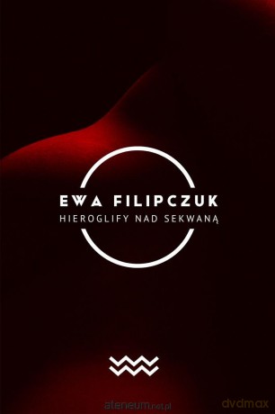 Hieroglify w Sekwanie - Ewa Filipczuk [KSIĄŻKA]