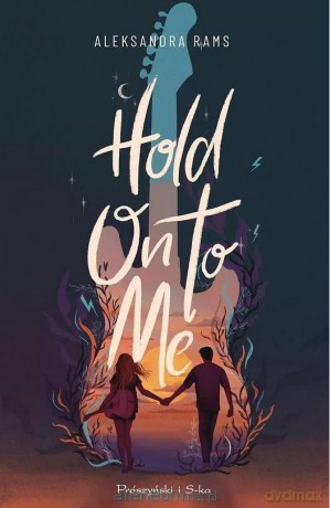 Hold On to Me - Aleksandra Rams [KSIĄŻKA]